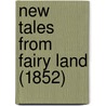 New Tales From Fairy Land (1852) door Addey And Company
