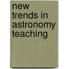 New Trends In Astronomy Teaching door Onbekend