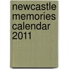 Newcastle Memories Calendar 2011 by Unknown