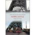 Newcastle Upon Tyne Through Time