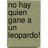 No Hay Quien Gane a Un Leopardo! door Nick Ward