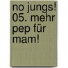 No Jungs! 05. Mehr Pep für Mam! by Thomas C. Brezina