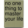 No One Thing To Master Your Life by Dianne Hoffmann