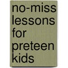 No-Miss Lessons For Preteen Kids door Publishing Group