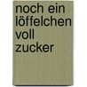 Noch ein Löffelchen voll Zucker by Sabine Bohlmann