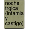 Noche Trgica (Infamia y Castigo) by Francisco Martnez Montesino