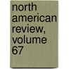 North American Review, Volume 67 door Anonymous Anonymous