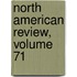 North American Review, Volume 71