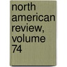 North American Review, Volume 74 by Henry Cabot Lodge