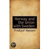 Norway And The Union With Sweden door Fridtjof Nansen