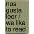 Nos Gusta Leer / We Like To Read
