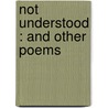 Not Understood : And Other Poems by Thomas Bracken