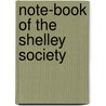 Note-Book Of The Shelley Society door . Anonymous