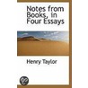 Notes From Books, In Four Essays door Sir Henry Taylor