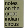 Notes On The Great Indian Circus door Khushwant Singh