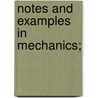 Notes and Examples in Mechanics; by Irving Porter Church