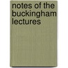 Notes of the Buckingham Lectures door James Silk Buckingham
