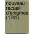 Nouveau Recueil D'Enigmes (1741)