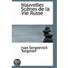 Nouvelles Scenes De La Vie Russe by Ivan Sergeyevich Turgenev