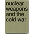 Nuclear Weapons and the Cold War