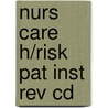 Nurs Care H/Risk Pat Inst Rev Cd by Awhonn