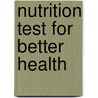 Nutrition Test for Better Health door Judy Kay Gray