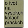O Ivot Na Vysokch Kolach Praskch door Zikmund Winter