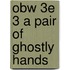 Obw 3e 3 A Pair Of Ghostly Hands