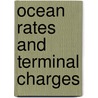 Ocean Rates and Terminal Charges by Emory Richard Johnson
