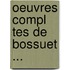 Oeuvres Compl Tes De Bossuet ...