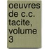 Oeuvres de C.C. Tacite, Volume 3