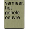 Vermeer, het gehele oeuvre