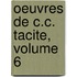 Oeuvres de C.C. Tacite, Volume 6