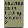 Oeuvres de M. Fielding, Volume 2 door Tobias George Smollett