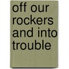 Off Our Rockers and Into Trouble door Betty Brightwell