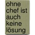 Ohne Chef ist auch keine Lösung
