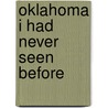 Oklahoma I Had Never Seen Before door Davis Joyce