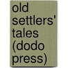 Old Settlers' Tales (Dodo Press) door Onbekend