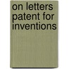 On Letters Patent For Inventions by Frederick Edwards