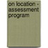 On Location - Assessment Program