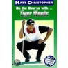On the Course With...Tiger Woods by Matt Christopher