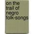 On the Trail of Negro Folk-Songs