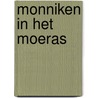 Monniken in het moeras door C.J.C. Broer
