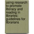 Using research to promote literacy and reading in libraries: guidelines for librarians