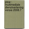 PLSW : multimediale dienstverlening versie 2008.7 door Onbekend