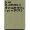 PLSW : multimediale dienstverlening versie 2008.8 door Onbekend
