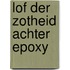 Lof der Zotheid Achter Epoxy