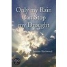 Only My Rain Can Stop My Drought door Jasmine Ritchwood