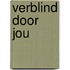 Verblind door jou