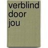 Verblind door jou door L. Sands